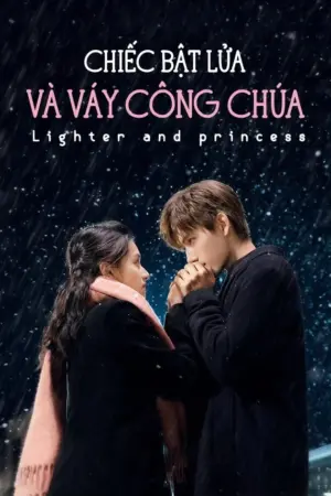 Chiếc Bật Lửa Và Váy Công Chúa - Phim bộ 2022